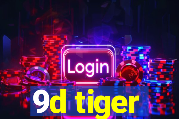 9d tiger